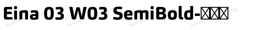 Eina 03 W03 SemiBold字体转换
